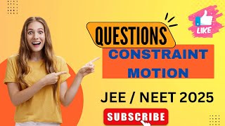 Important questions  newton’s 2nd law  constraint equation  2025  jee  main  advanced  NEET [upl. by Gnik702]