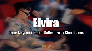 Elvira  Oscar Maydon x Gabito Ballesteros x Chino Pacas LetraLyrics [upl. by Gleda553]