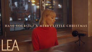 LEA  Have Yourself A Merry Little Christmas Cover [upl. by Gleason939]