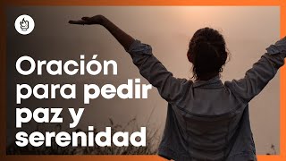 Oración para pedir paz y serenidad [upl. by Yhtamit]