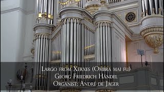 Georg Friedrich Händel  Largo on church organ great lovely sound played by André de Jager [upl. by Royce]