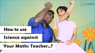 How to use Science against your maths teacher LMES kids 04 [upl. by Ettevey]