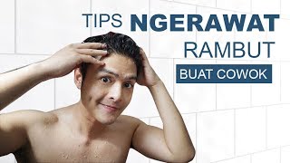 Tips Ngerawat Rambut Buat Cowok   Haircare for Men [upl. by Eduino]