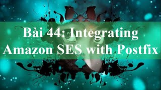 Bài 44 Integrating Amazon SES with Postfix [upl. by Burnie]