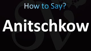 How to Pronounce Anitschkow [upl. by Philbo194]