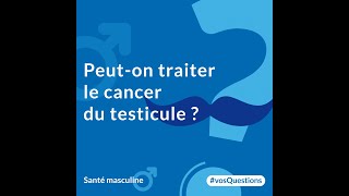 Peuton traiter le cancer du testicule [upl. by Netsew]