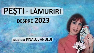 PEȘTI Lămuriri despre 2023 Ce mai este necesar să știi  Zodii de APĂ Tarot [upl. by Ecneret278]