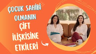 Çocuk Sahibi Olmanın Çift İlişkisine Etkileri [upl. by Yoko630]