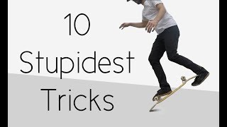 10 Stupidest Skateboard Tricks [upl. by Zenda]