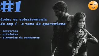 The Last of Us  Todos os Colecionáveis  Cáp 1  PS4PS3 [upl. by Ytissahc703]