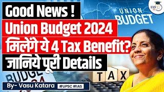 What are the New Four Income Tax Benefits you could Expect in Budget 2024 [upl. by Kirstyn]