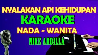 NYALAKAN API KEHIDUPAN NIKE ARDILLA KARAOKE NADA WANITA [upl. by Cesya]