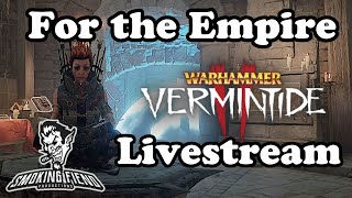 For the Empire Warhammer Vermintide 2 Livestream [upl. by Trah]