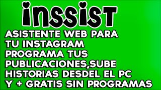 Inssist Asistente Web Para Instagram Para Subir Tus Historias Programar Y  cosas te lo recomiendo [upl. by Abate543]