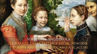 Sofonisba Anguissola Le sorelle della pittrice Lucia Minerva e Europa Anguissola giocano a scacchi [upl. by Anim265]