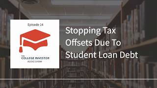 Stopping Tax Offsets Due To Student Loan Debt [upl. by Nojed]