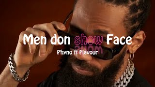 Phyno ft Flavour  Men Don Show Face Lyrics video [upl. by Cassey]