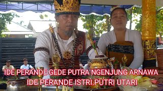 IDE PERANDE GEDE PUTRA NGEJUNG ARNAWA IDE PERANDE ISTRI PUTRI UTARI sulinggih [upl. by Hendrick]