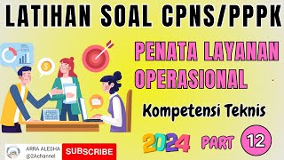 LATIHAN SOAL CPNS PPPK 2024 PENATA LAYANAN OPERASIONAL KOMPETENSI TEKNIS PART 12 [upl. by Bernetta768]