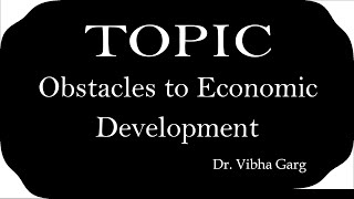 Obstacles to Economic Development  BA 3rd Year  Dr Vibha Garg [upl. by Trebleda]