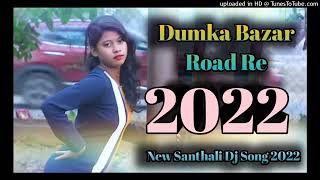 Dumka Bajar Road Re New Santhali Dj Song 2022New Santhali full Video 2022dj Toofan Rola [upl. by Newsom846]