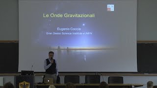 La scoperta delle onde gravitazionali con Eugenio Coccia  30052018 [upl. by Chap]