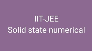 IITJEE SOLID STATE NUMERICAL [upl. by Desiri]