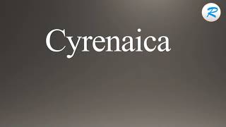 How to pronounce Cyrenaica [upl. by Nayrbo170]