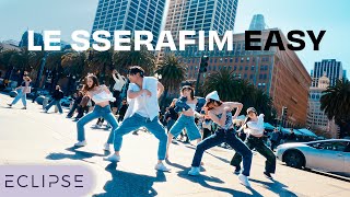 KPOP IN PUBLIC LE SSERAFIM 르세라핌  ‘EASY’ One Take Dance Cover by ECLIPSE San Francisco [upl. by Dowell483]