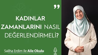 Kadınlar Zamanlarını Nasıl Değerlendirmeli  Saliha Erdim ile Aile Okulu [upl. by Comstock]