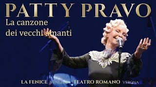 Patty Pravo  La Canzone Dei Vecchi Amanti  Live alla Fenice Venezia e Teatro Romano Verona [upl. by Ing270]