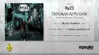 04 Ry23  Od Kołyski Aż Po Grób feat Peja Rafi prod Pantomas [upl. by Divd]