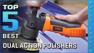 Top 5 Best Dual Action Polishers Review in 2024 [upl. by Nonad]