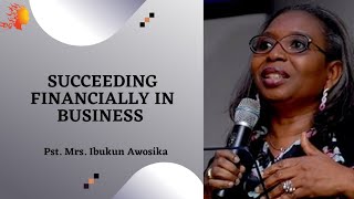 SUCCEEDING FINANCIALLY IN BUSINESS  Pst Mrs Ibukun Awosika Deborahs Generation [upl. by Mcwherter]