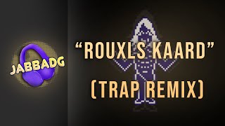 Deltarune  Rouxls Kaard Trap Remix [upl. by Dloraj]