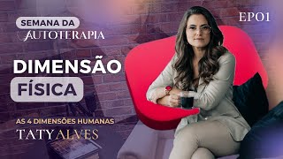 Dimensão Física Domine as 4 Dimensões Humanas  Semana da Autoterapia EP01 2024 [upl. by Ydnolem971]