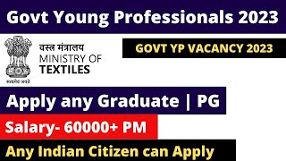 Young Professional Post in Ministry of Textiles 2023  Salary 60000  No fee No Exam  Govt YP Jobs [upl. by Hbaruas]