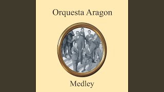 Orquesta Aragon Medley El Bodeguero  Chaleco  Sabrosona  Al Vaiven de Mi Carreta  Los [upl. by Barnaby]