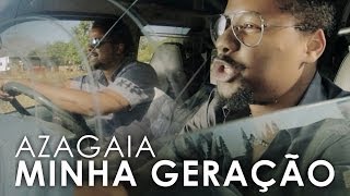 AZAGAIA  Minha Geração Official Video [upl. by Behah848]