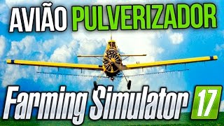 Avião Agrícola Passando Veneno  Farming Simulator 2017 Mods [upl. by Dwight924]