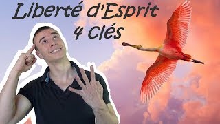 4 Clés pour avoir lEsprit Calme et se Sentir Libre [upl. by Kelwen86]