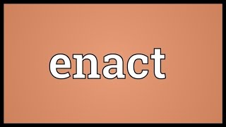 Enact Meaning [upl. by Menashem]