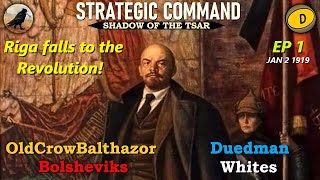 SCWW1 Shadow of the Tsar Ep 1 OldCrowBalthazor Bolsheviks vs Duedman Whites [upl. by Atirec]