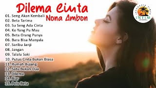 Kumpulan Lagu Ambon Pilihan Terbaik  Dilema Cinta Nona Ambon  Full Album Ambon [upl. by Tomkiel]