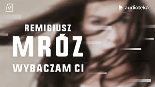 Remigiusz Mróz quotWybaczam Ciquot  audiobook [upl. by Jacquet]