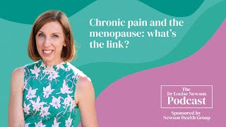 Chronic pain and menopause whats the link  The Dr Louise Newson Podcast [upl. by Aneetsirhc]