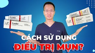 FUCICORT LÀ GÌ CÁCH SỬ DỤNG TRONG TRỊ MỤN Dr Hiếu [upl. by Eittol325]