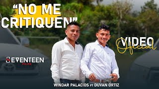 NO ME CRITIQUEN  Duvan Ortiz ft Windar Palacios Video Oficial [upl. by Hoagland507]