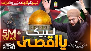 Palestine Tarana  Labbaik Ya Aqsa  Hazir Hai Hazir Hai Jaan Apni Palestine  Hafiz Tahir Qadri [upl. by Anaigroeg]