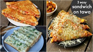 3 way tawa sandwich recipes  तवा ब्रेड सैंडविच  pizza sandwich cheese masala toast garlic toast [upl. by Mcferren]